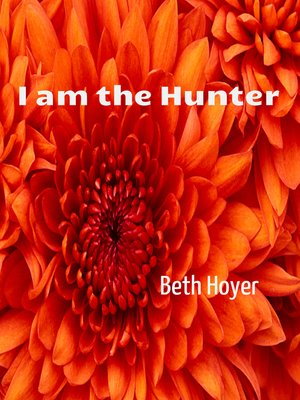 cover image of I Am the Hunter